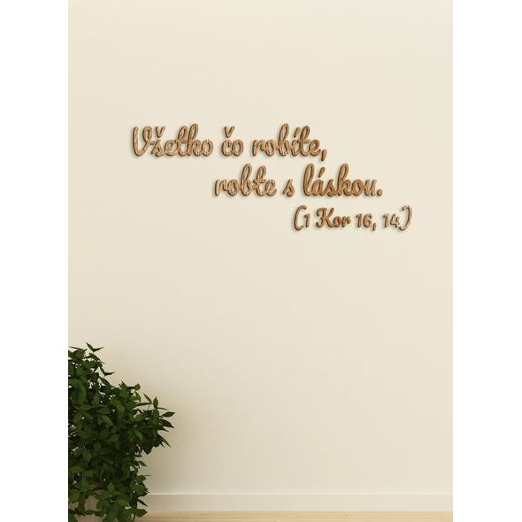 Drevený citát "Všetko čo robíte, robte s láskou"