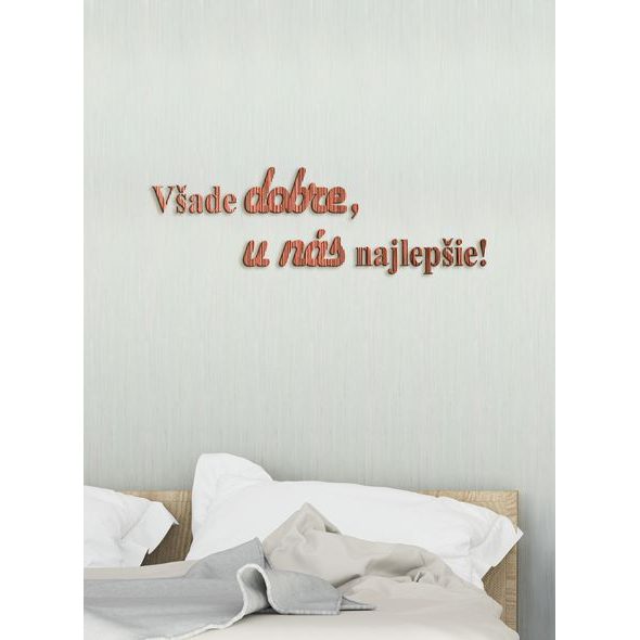 Drevený citát "Všade dobre, u nás najlepšie"