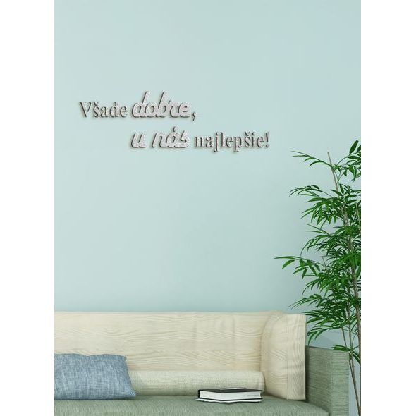 Drevený citát "Všade dobre, u nás najlepšie"