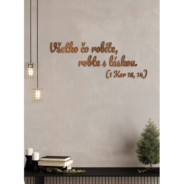 Drevený citát "Všetko čo robíte, robte s láskou"