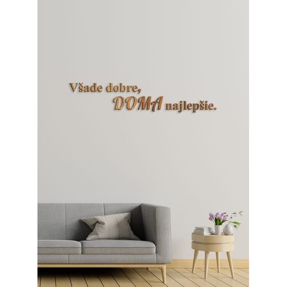 Drevený citát "Všade dobre, doma najlepšie"