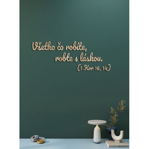 Drevený citát "Všetko čo robíte, robte s láskou"