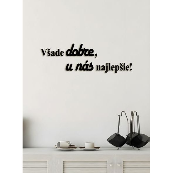 Drevený citát "Všade dobre, u nás najlepšie"