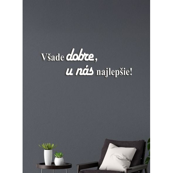 Drevený citát "Všade dobre, u nás najlepšie"