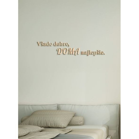 Drevený citát "Všade dobre, doma najlepšie"
