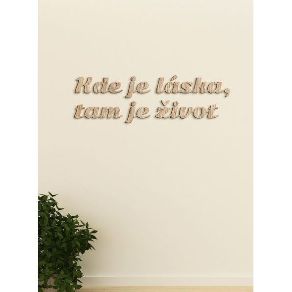 Citát na stenu "Kde je láska, tam je život"