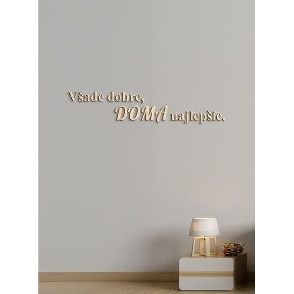 Drevený citát "Všade dobre, doma najlepšie"