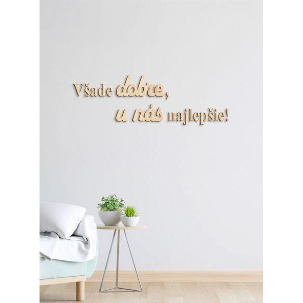 Drevený citát "Všade dobre, u nás najlepšie"