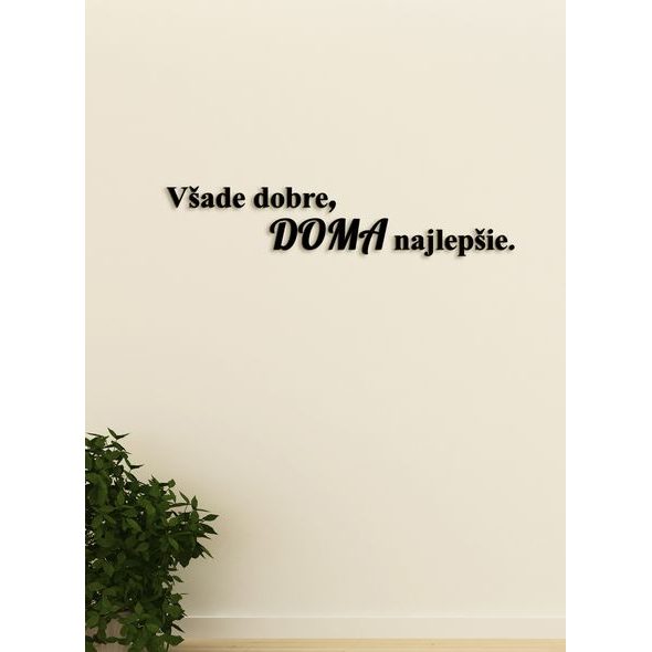 Drevený citát "Všade dobre, doma najlepšie"