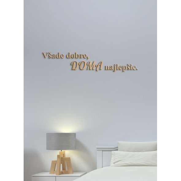 Drevený citát "Všade dobre, doma najlepšie"