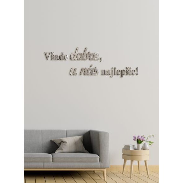 Drevený citát "Všade dobre, u nás najlepšie"