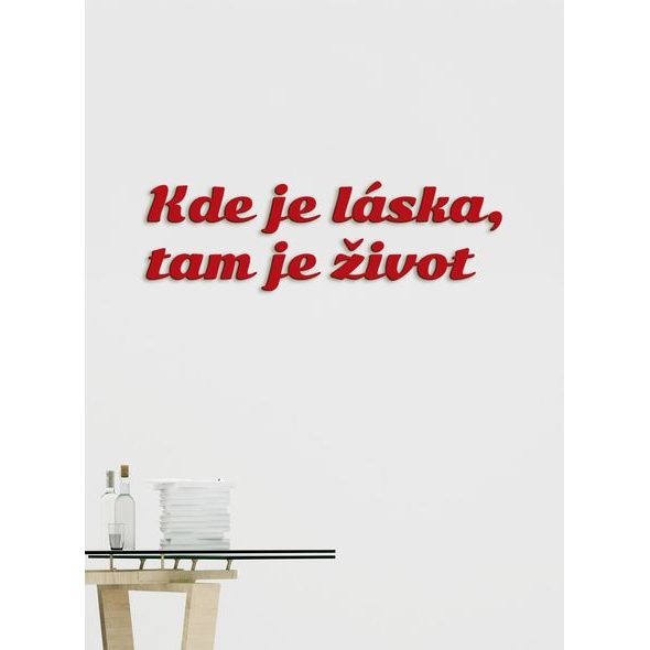 Citát na stenu "Kde je láska, tam je život"