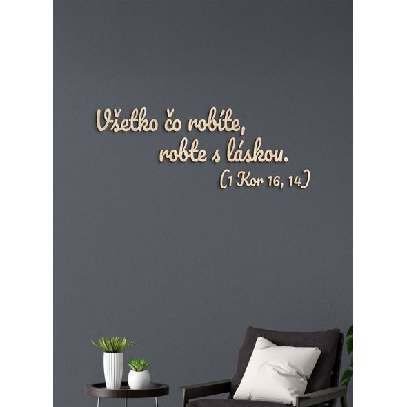 Drevený citát "Všetko čo robíte, robte s láskou"