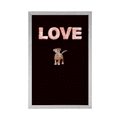 PLAKÁT PEJSEK S NÁPISEM LOVE - MOTIVY Z NAŠÍ DÍLNY - PLAKÁTY