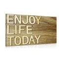 CANVAS PRINT WITH A QUOTE - ENJOY LIFE TODAY - PICTURES WITH INSCRIPTIONS AND QUOTES - PICTURES