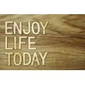 TAPETA Z CYTATEM - ENJOY LIFE TODAY - TAPETY CYTATY I NAPISY - TAPETY