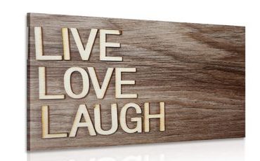 CANVAS PRINT WITH THE WORDS - LIVE LOVE LAUGH - PICTURES WITH INSCRIPTIONS AND QUOTES - PICTURES