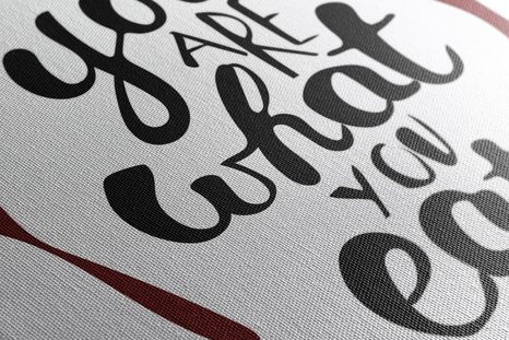 OBRAZ Z NAPISEM - YOU ARE WHAT YOU EAT - OBRAZY Z NAPISAMI I CYTATAMI - OBRAZY