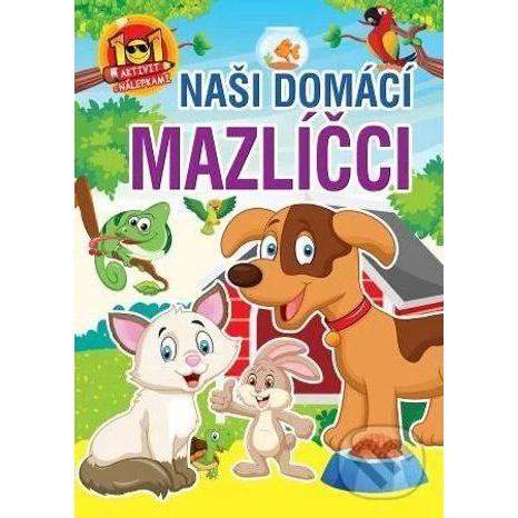 101 AKTIVITY NAŠI DOMÁCÍ MAZLÍČCI, FONI BOOK, W034280