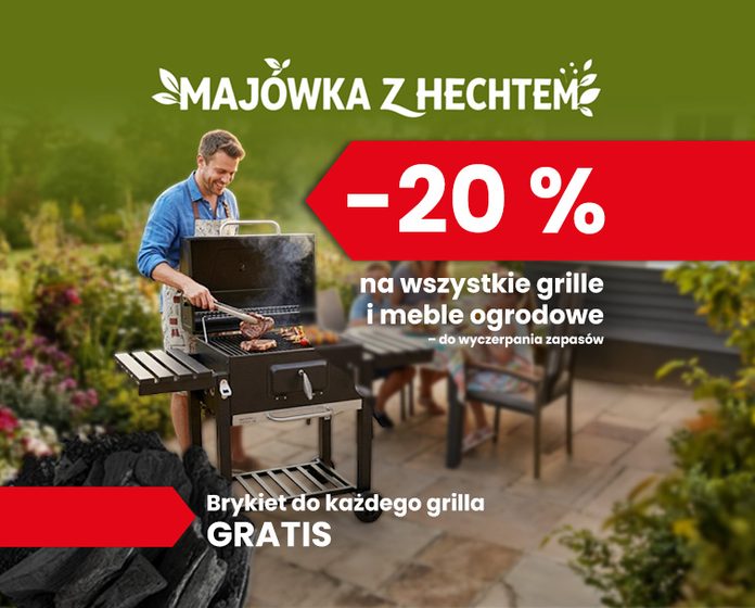 MAJÓWKA Z HECHT! -20% NA MEBLE I GRILLE OGRODOWE