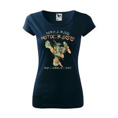 DÁMSKÉ TRIKO S MOTIVEM MOTOCROSS BORN TO RIDE - TMAVĚ MODRÉ