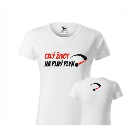 DÁMSKÉ TRIKO CELÝ ŽIVOT NA PLNÝ PLYN - BÍLÉ