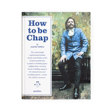 How to be Chap: Изисканите навици, напитки и облекло на съвременния джентълмен.