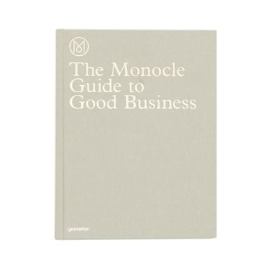 The Monocle Guide to Good Business: Vodič dobrim poslovanjem