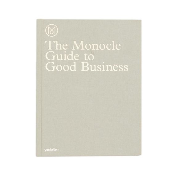 The Monocle Guide to Good Business: Der Monocle-Business-Ratgeber