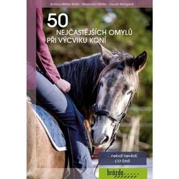 Publ Welter-Böller, Welter, Weigand 50 nejčastějších omylů při výcviku koní