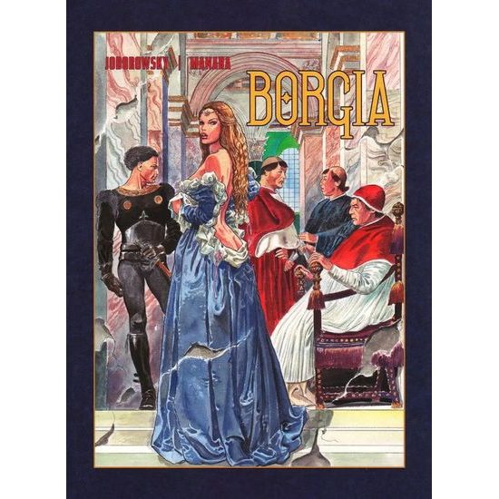BORGIA - Milo Manara & Alejadro Jodorowski