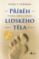 Příběh lidského těla - Evoluce, zdraví a nemoci