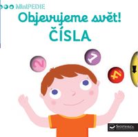 Levně DĚTSKÁ KNIHA MINIPEDIE Objevujeme svět! ČÍSLA