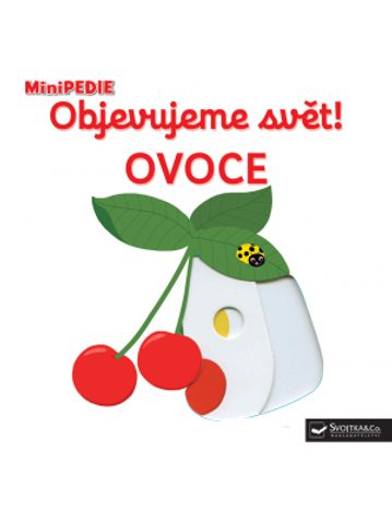 DĚTSKÁ KNIHA MINIPEDIE Objevujeme svět! OVOCE
