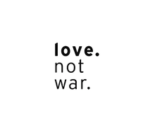 LOVE NOT WAR