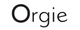 ORGIE