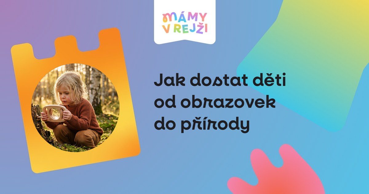Jak dostat děti od obrazovek do přírody