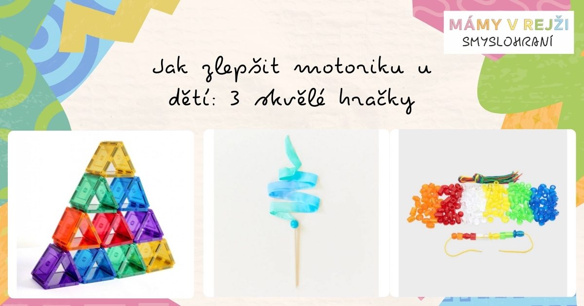 Jak zlepšit motoriku u dětí: 3 skvělé hračky