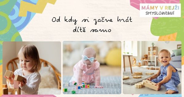 Od kdy si začne hrát dítě samo + tipy, jak ho podpořit