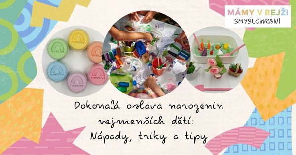 Dokonalá oslava narozenin nejmenších dětí: Nápady, triky a tipy