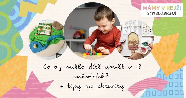 Co by mělo dítě umět v 18 měsících? + tipy na aktivity
