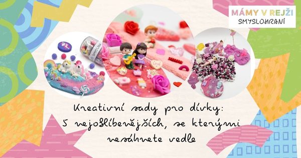 Kreativní sady pro dívky: 5 tipů, se kterými nesáhnete vedle