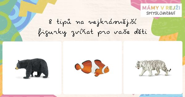 8 tipů na nejkrásnější figurky zvířat pro vaše děti
